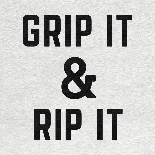 Grip it and rip it by C-Dogg